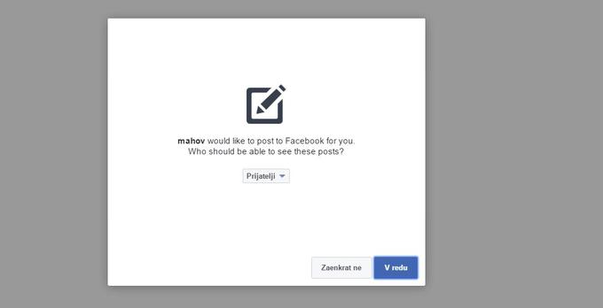 Aha, to je to! Čeprav prvo okno (zgornji sliki) uporabnika obvesti, da deljenje osnovnih podatkov z aplikacijo tej ne dovoli objavljati na Facebook v uporabnikovem imenu, nas aplikacija Mahov zdaj prosi, naj ji to vendarle dovolimo. S tem se nismo strinjali, saj ne vemo, kdo je v ozadju aplikacije. Na našo časovnico na Facebooku bi lahko objavil karkoli. | Foto: 