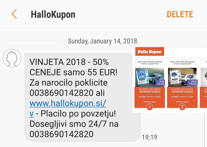 Spomnimo, kaj se je zgodilo v primeru Hallo Kupon: sredi januarja lani je več slovenskih uporabnikov na mobilne telefone prejelo sporočilo s pozivom k obisku spletne strani hallokupon.si in nakupu vinjete za leto 2018 po občutno znižani ceni. Ob klicu na priloženo telefonsko številko za sprejemanje naročil se nato ni javil nihče, marsikdo pa je prepozno opazil, da je poklical plačljivo številko (090). Sodeč po objavah na Facebooku se je opeklo kar nekaj slovenskih uporabnikov, nekatere je goljuf obral tudi za več kot sto evrov. | Foto: Matic Tomšič